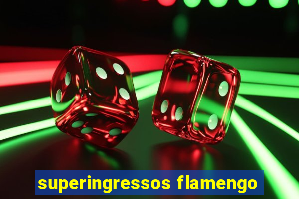 superingressos flamengo